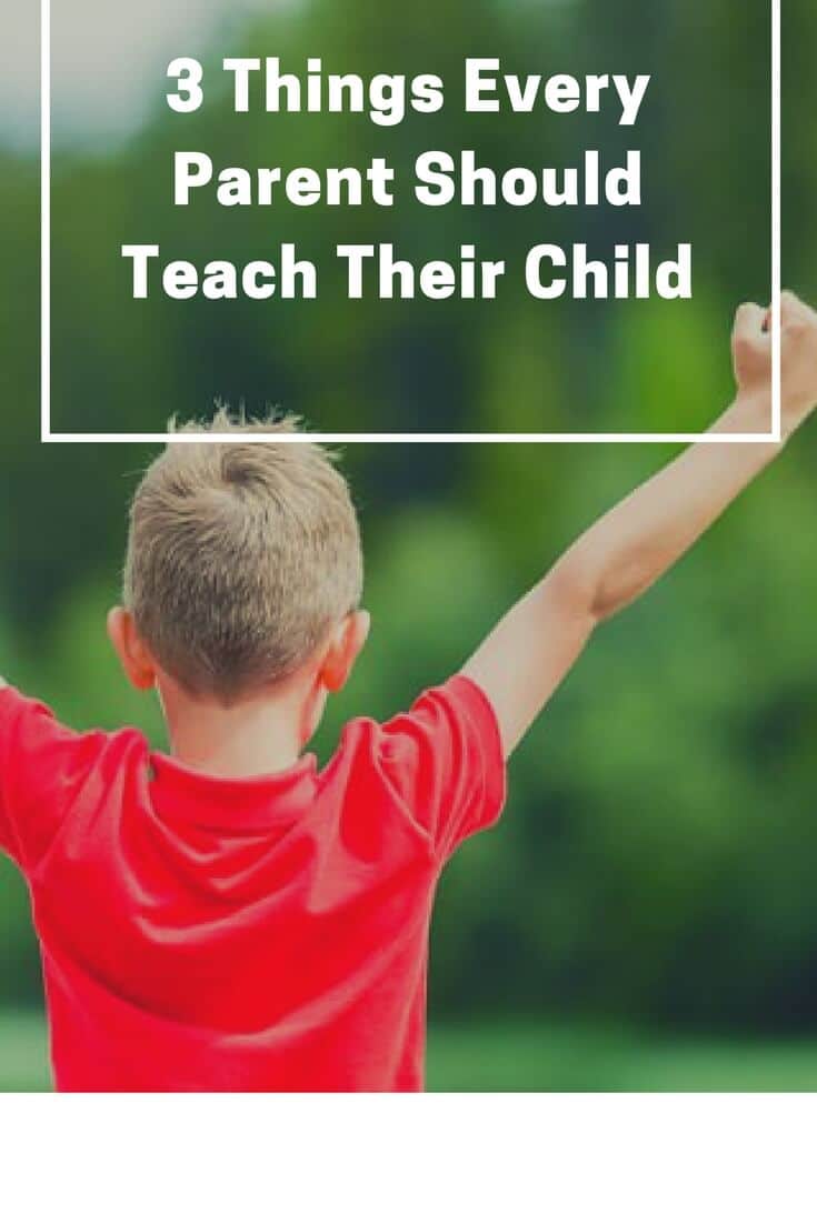 3 Things Every Parent Should Teach Their Child