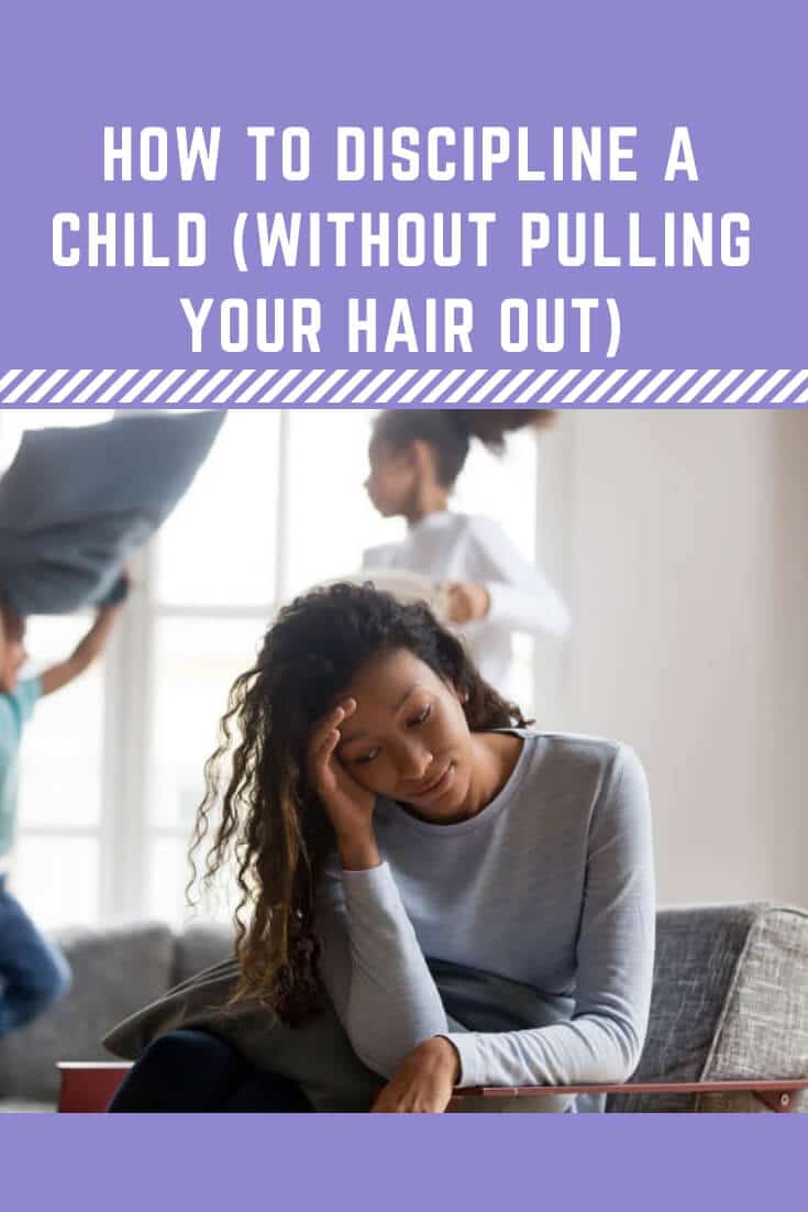 How to Discipline a Child (Without Pulling Your Hair Out)
